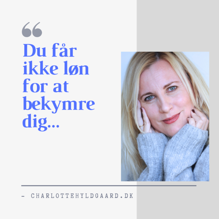 Du får ikke løn for at bekymre dig…