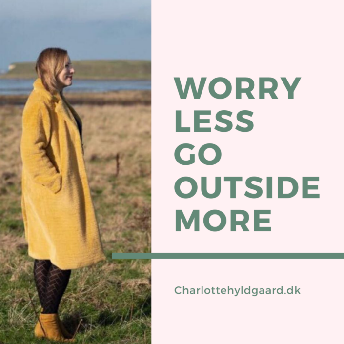 worry less Go outside More